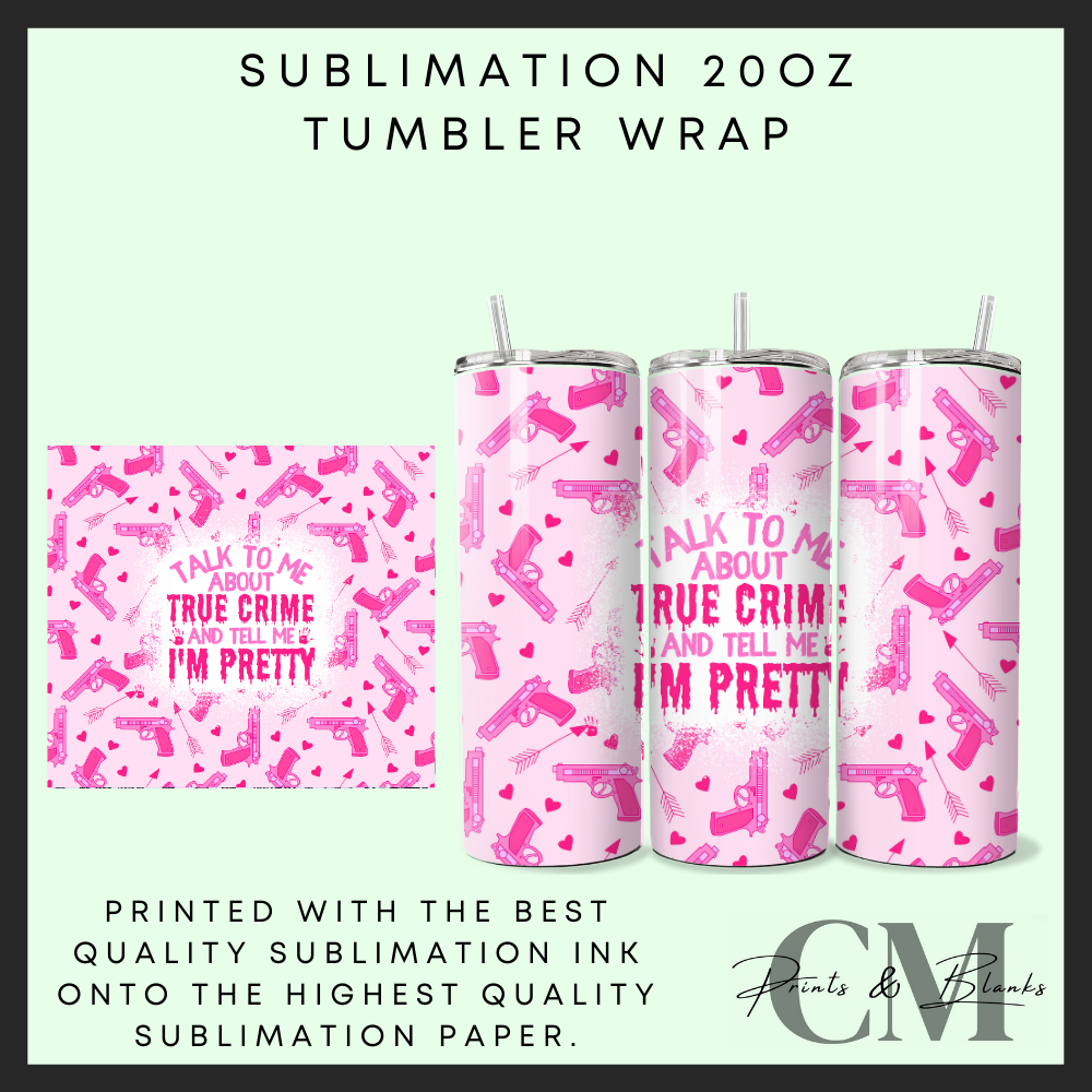 Talk to me about true crime Sublimation 20oz tumbler wrap