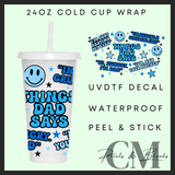 Things dad says 24oz Uvdtf wrap