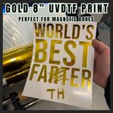 Worlds best farter Gold 8” Uvdtf print