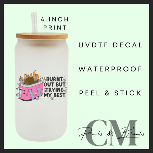 Burnt out but trying my best Uvdtf single decal (4” / 10cm)