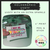 I may be wrong (4” 10cm) holographic uvdtf print