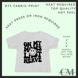 On my moms last nerve DTF transfer