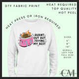 Burnt out but trying my best DTF transfer