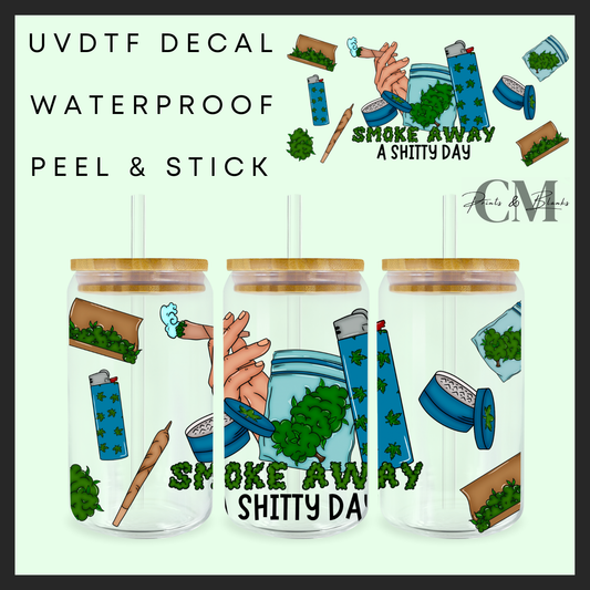 Smoke away a shitty day 16oz uvdtf wrap