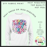 Different, Not Less DTF transfer