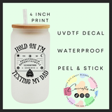 Hold on, I’m texting dad Uvdtf single decal (4”, 10cm)
