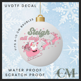 Sleigh all day 8-10cm bauble Uvdtf decal