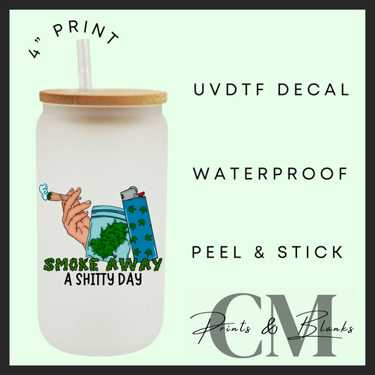 Smoke away a shitty day Uvdtf single decal (4” / 10cm)