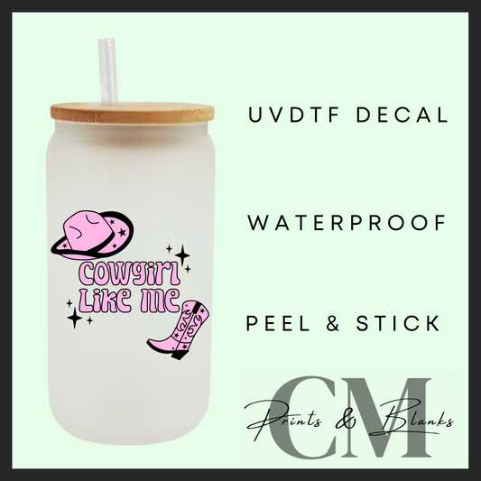 Cowgirl like me Uvdtf single decal (4” / 10cm)