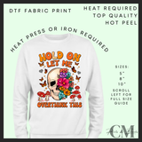 Hold on let me overthink this DTF transfer