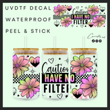 Caution, have no filter 16oz uvdtf wrap