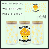 Don’t be a c*unt 16oz Uvdtf wrap