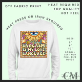 Sarcasm is my love language DTF transfer