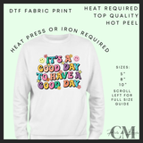 It’s a good day to have a good day DTF transfer