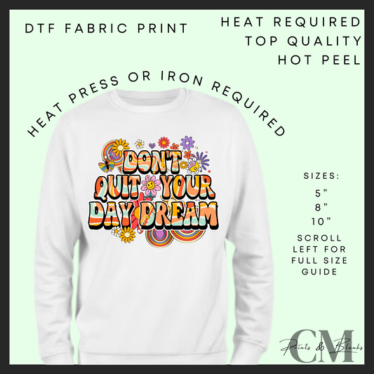 Don’t quit your day dream DTF transfer