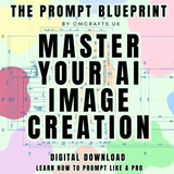 The Prompt Blue Print- master your AI image generation