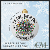 I’m fine, this is fine, everything is FINE 8-10cm bauble Uvdtf decal