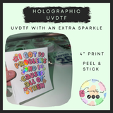 I got 99 problems (4” 10cm) holographic uvdtf print